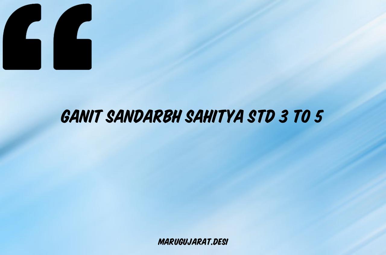 GANIT SANDARBH SAHITYA STD 3 TO 5