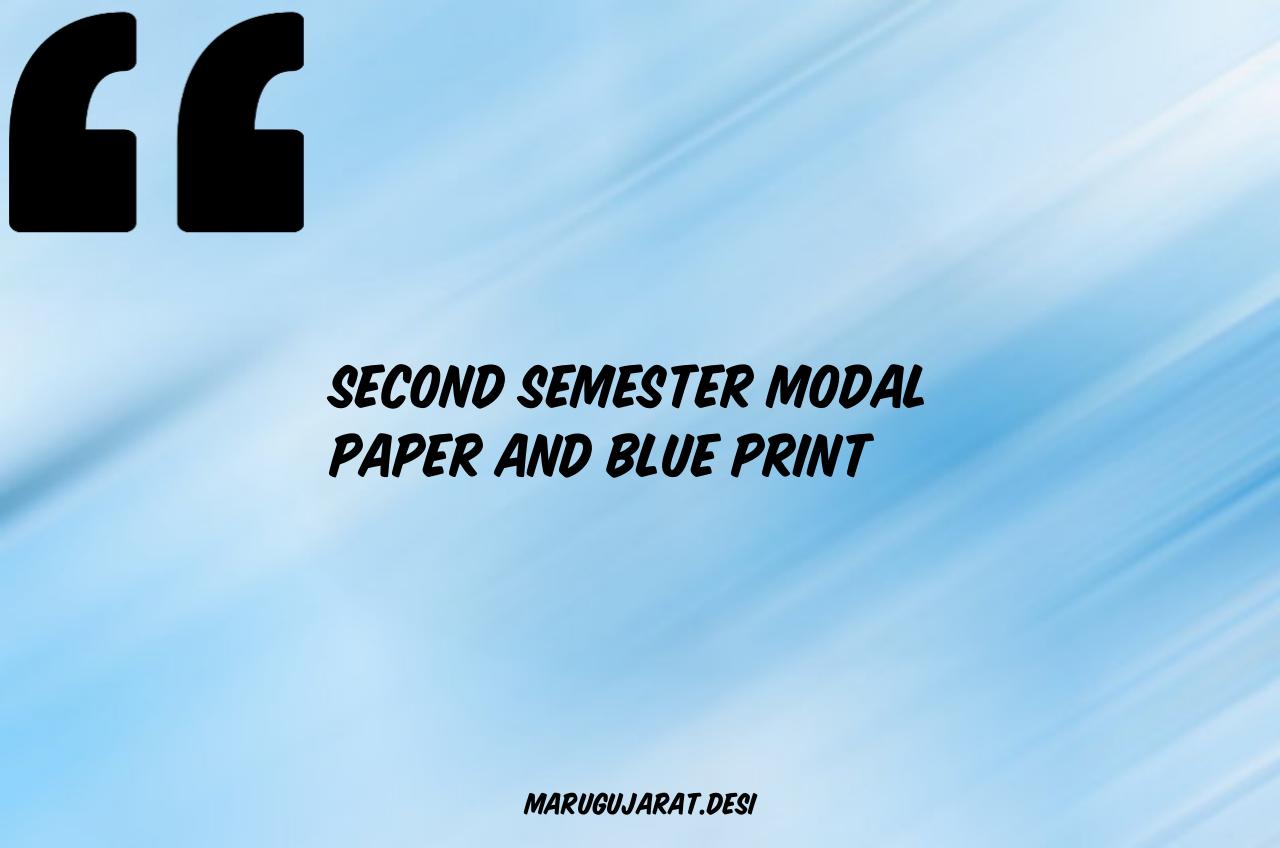 SECOND SEMESTER MODAL PAPER AND BLUE PRINT