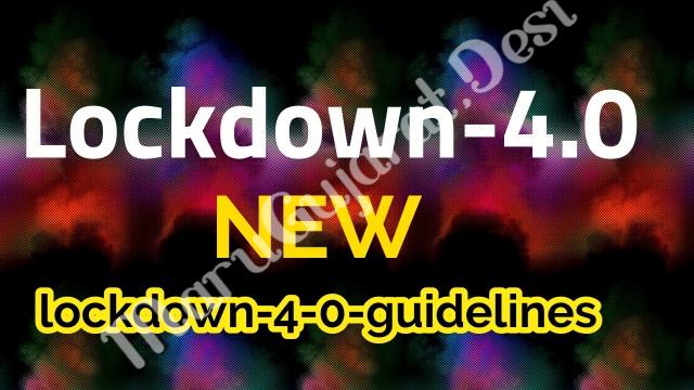 Lockdown 4.0 Guidelines