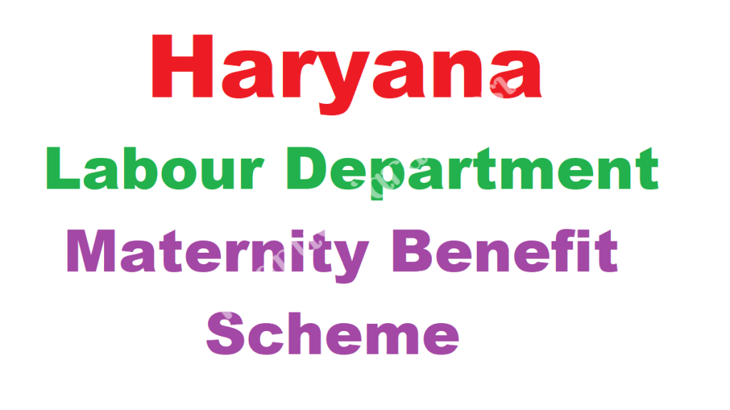 Haryana Labour Department Maternity Benefit Scheme